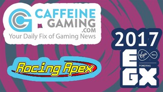 Racing Apex EGX 2017 - Caffeine Gaming