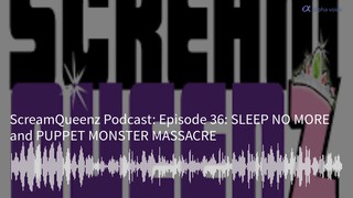 Episode 36: SLEEP NO MORE and PUPPET MONSTER MASSACRE