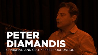 - Startups - Peter Diamandis, Chairman and CEO, X PRIZE Foundation -TWiST...