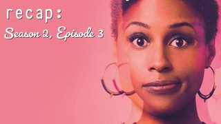 An Extraordinary Recap: Insecure - "Hella Open" (Feat. Evette Dionne Brow...