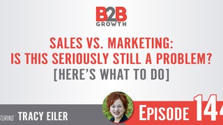144: Sales vs. Marketing: Is This Seriously Still a Problem? [Here’s What...