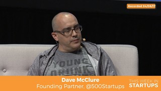 500 Startups’ Dave McClure on common early-stage startup mistakes: need t...