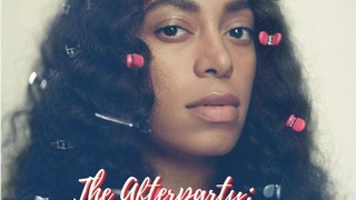The Afterparty: Solange's "A Seat At The Table" (Feat. Nickolas Gaines)