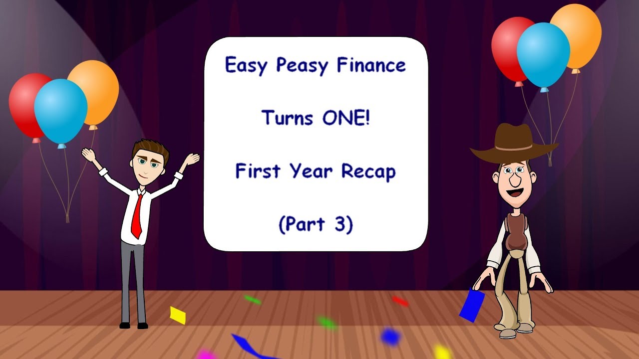Easy Peasy Finance Turns ONE - First Year Recap - Part 3: Easy Peasy Finance for Kids and Beginners Easy Peasy Finance Turns ONE - First Year Recap - Part 3: Easy Peasy Finance for Kids and Beginners