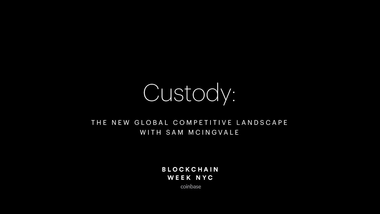 Custody: The New Global Competitive Landscape, with Sam McIngvale (Head of Coinbase Custody)