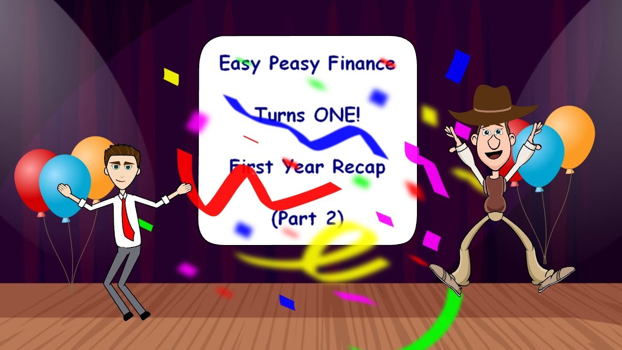 Easy Peasy Finance Turns ONE - First Year Recap - Part 2: Easy Peasy Finance for Kids and Beginners Easy Peasy Finance Turns ONE - First Year Recap - Part 2: Easy Peasy Finance for Kids and Beginners