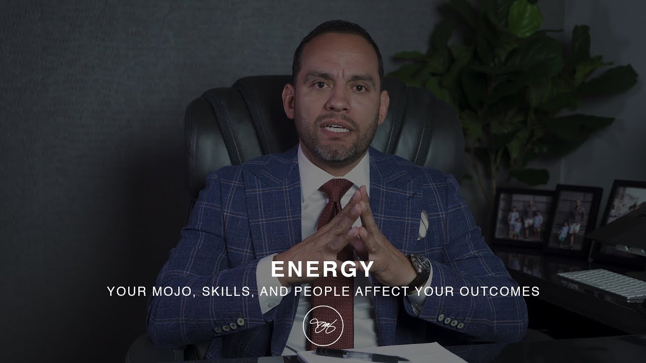 Energy: Your Mojo, Skills, and People Affect Your Outcomes